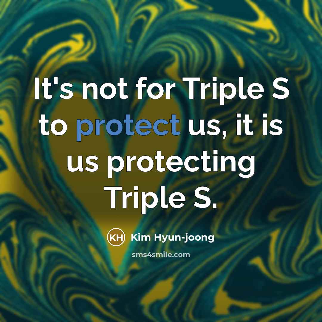 “It's not for Triple S to protect us, it is…” quote by Kim Hyun-joong