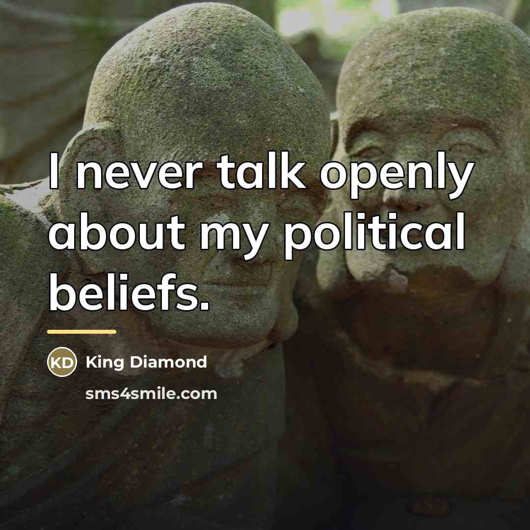 “I never talk openly about my political beliefs.…” quote by King Diamond