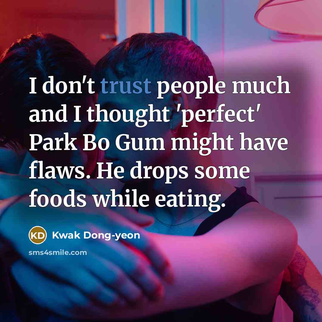 “I don't trust people much and I thought 'perfect' Park…” quote by Kwak Dong-yeon