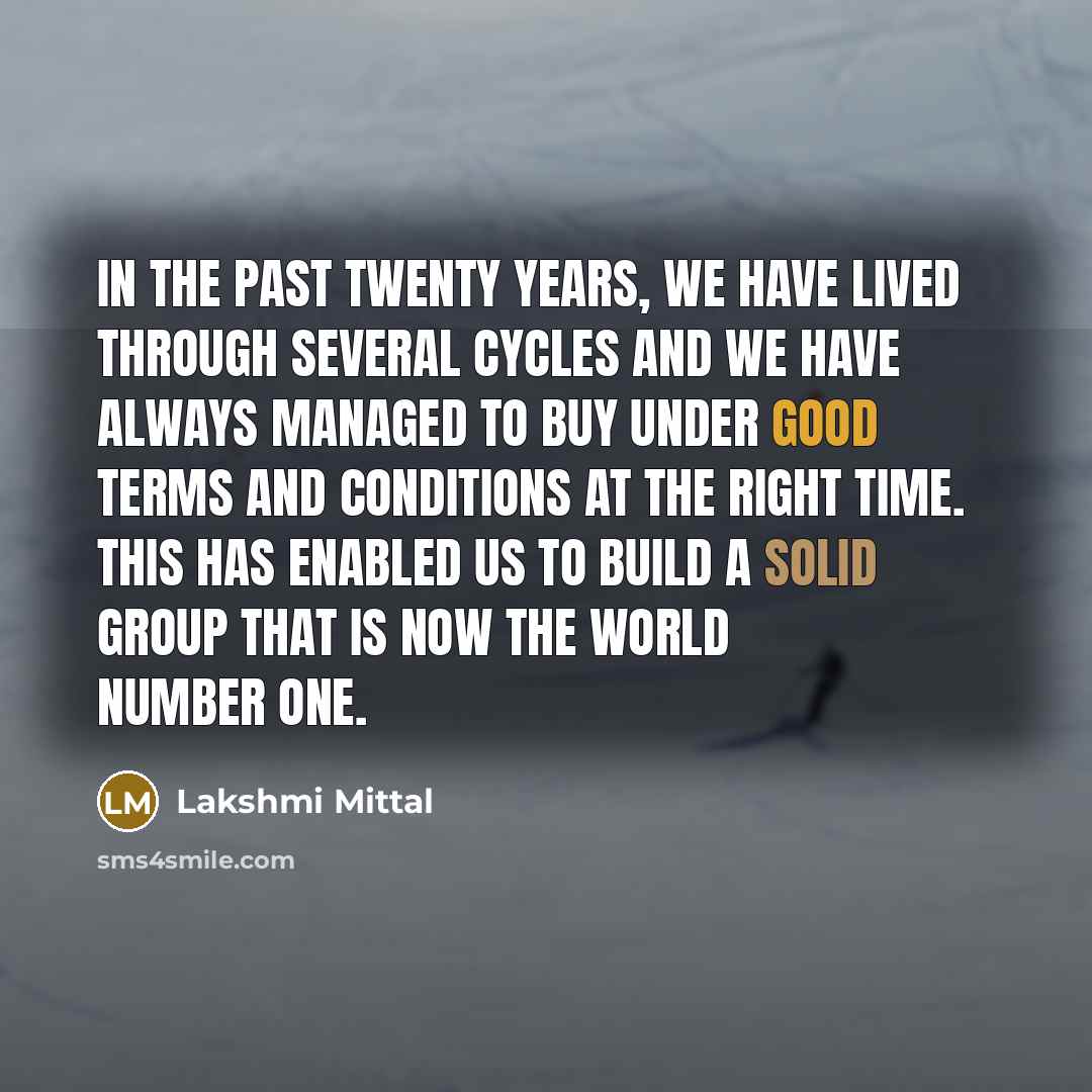 “In the past twenty years, we have lived through several…” quote by Lakshmi Mittal