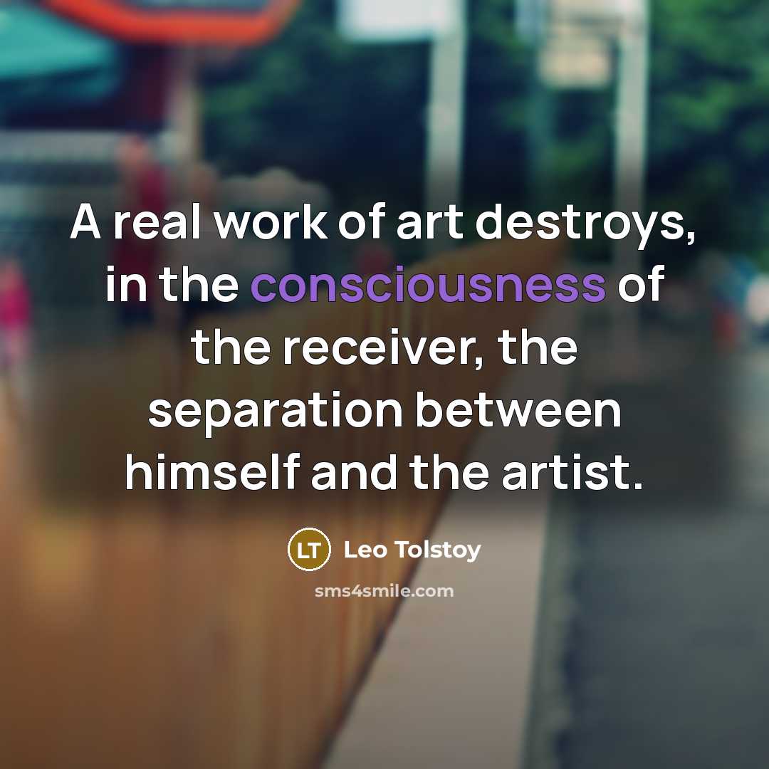 “"A real work of art destroys, in the consciousness of…” quote by Leo Tolstoy
