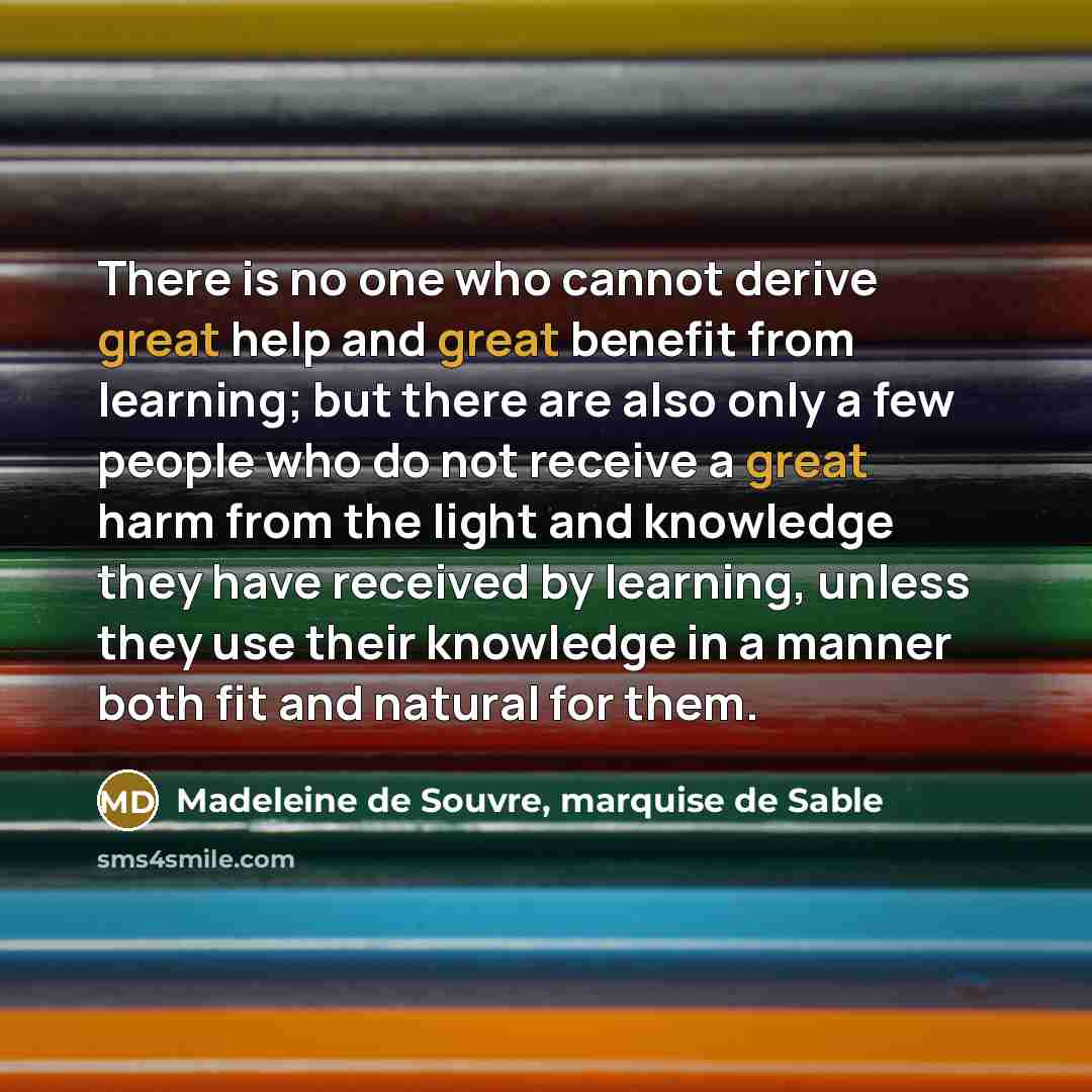 “There is no one who cannot derive great help and…” quote by Madeleine de Souvre, marquise de Sable