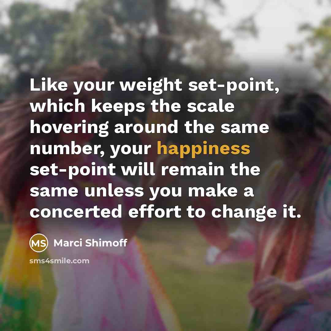 “Like your weight set-point, which keeps the scale hovering around…” quote by Marci Shimoff