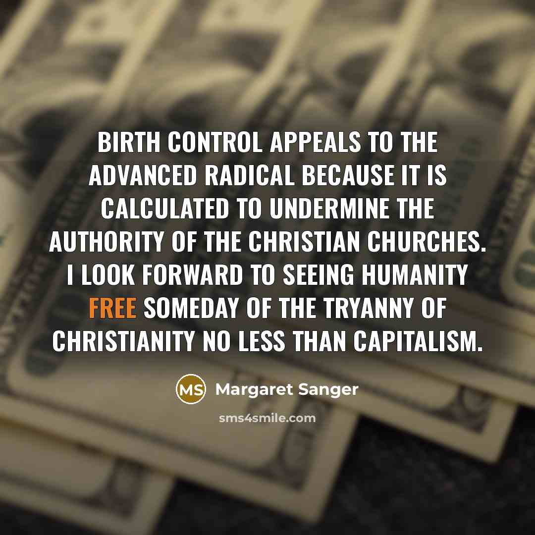 “Birth control appeals to the advanced radical because it is…” quote by Margaret Sanger