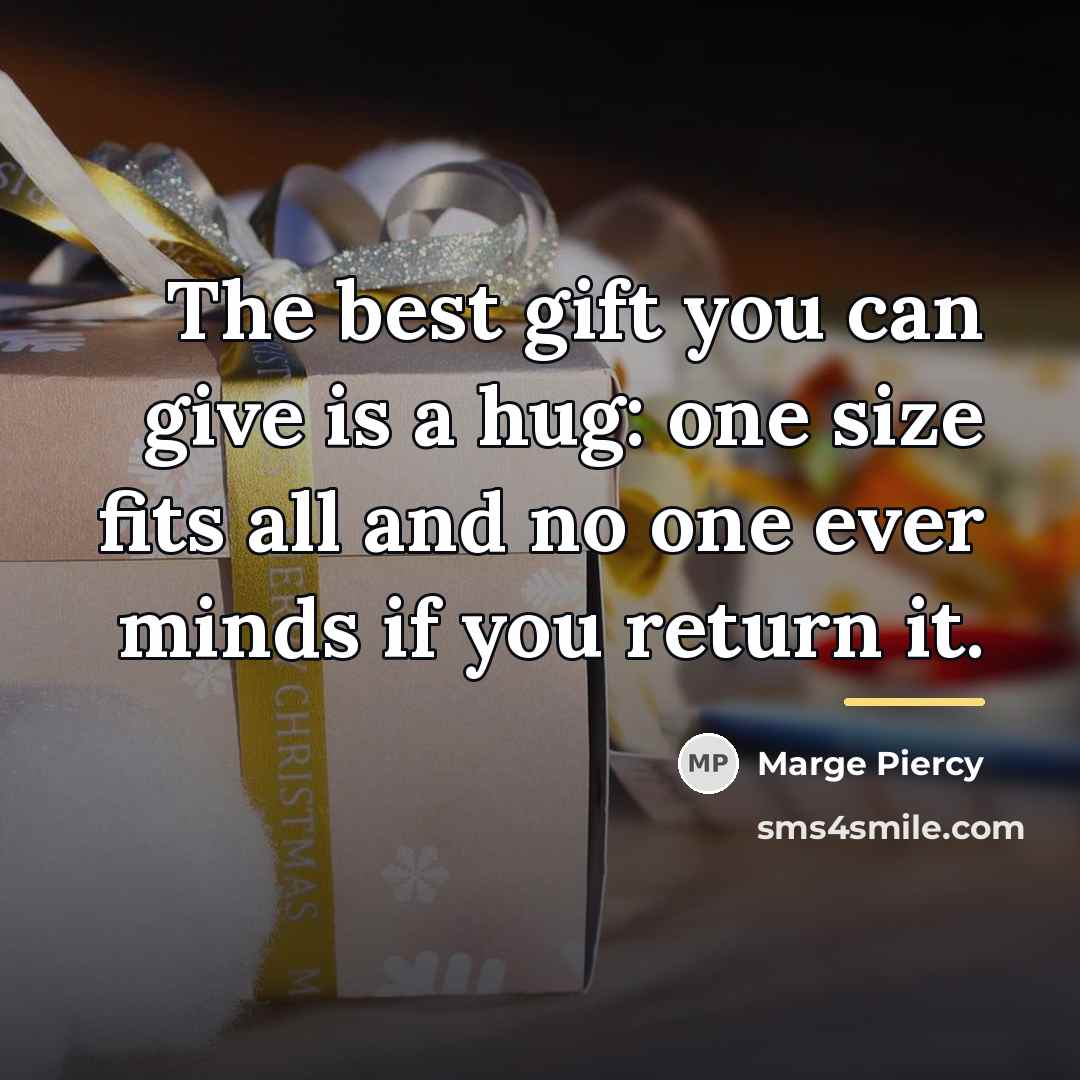 “The best gift you can give is a hug: one…” quote by Marge Piercy