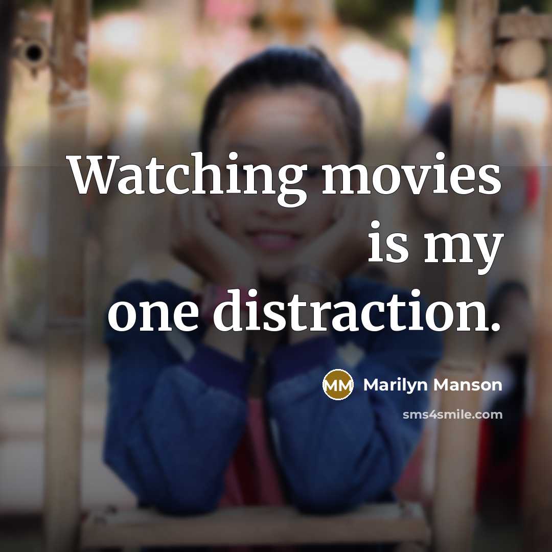 “Watching movies is my one distraction.…” quote by Marilyn Manson
