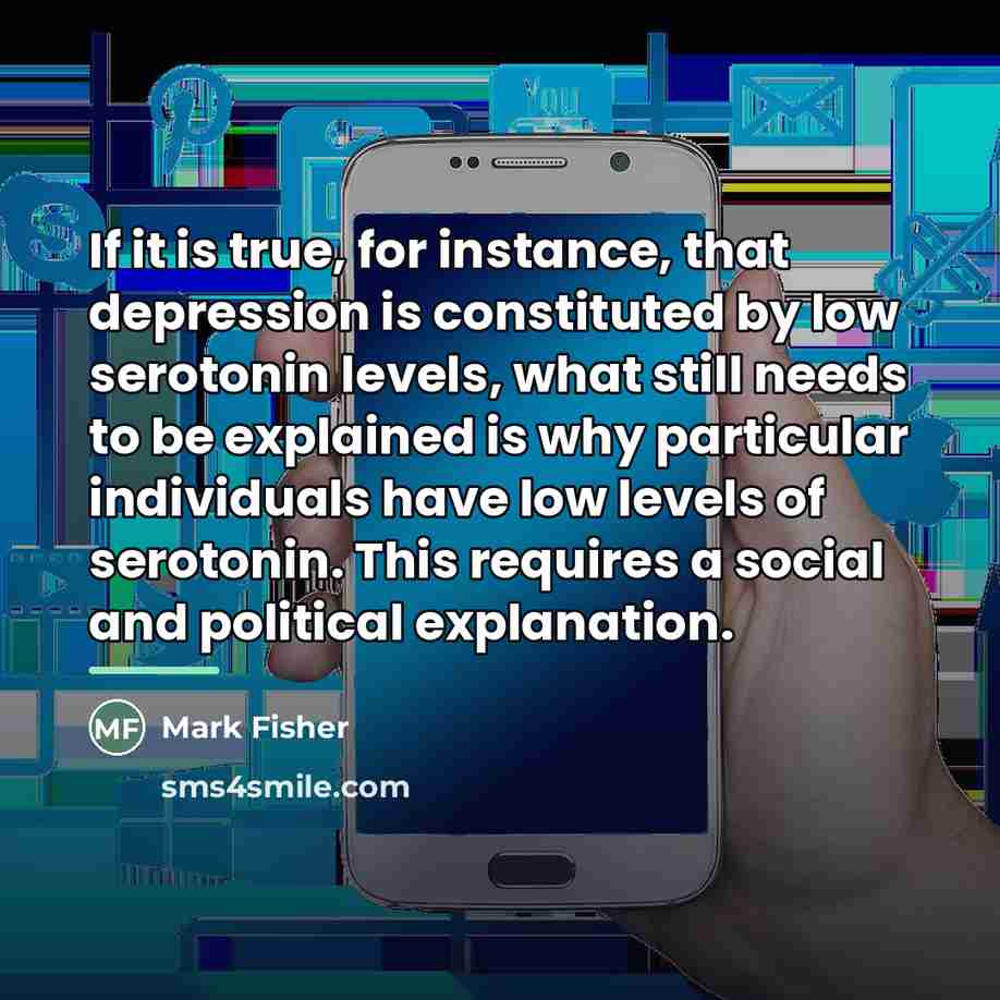 “If it is true, for instance, that depression is constituted…” quote by Mark Fisher