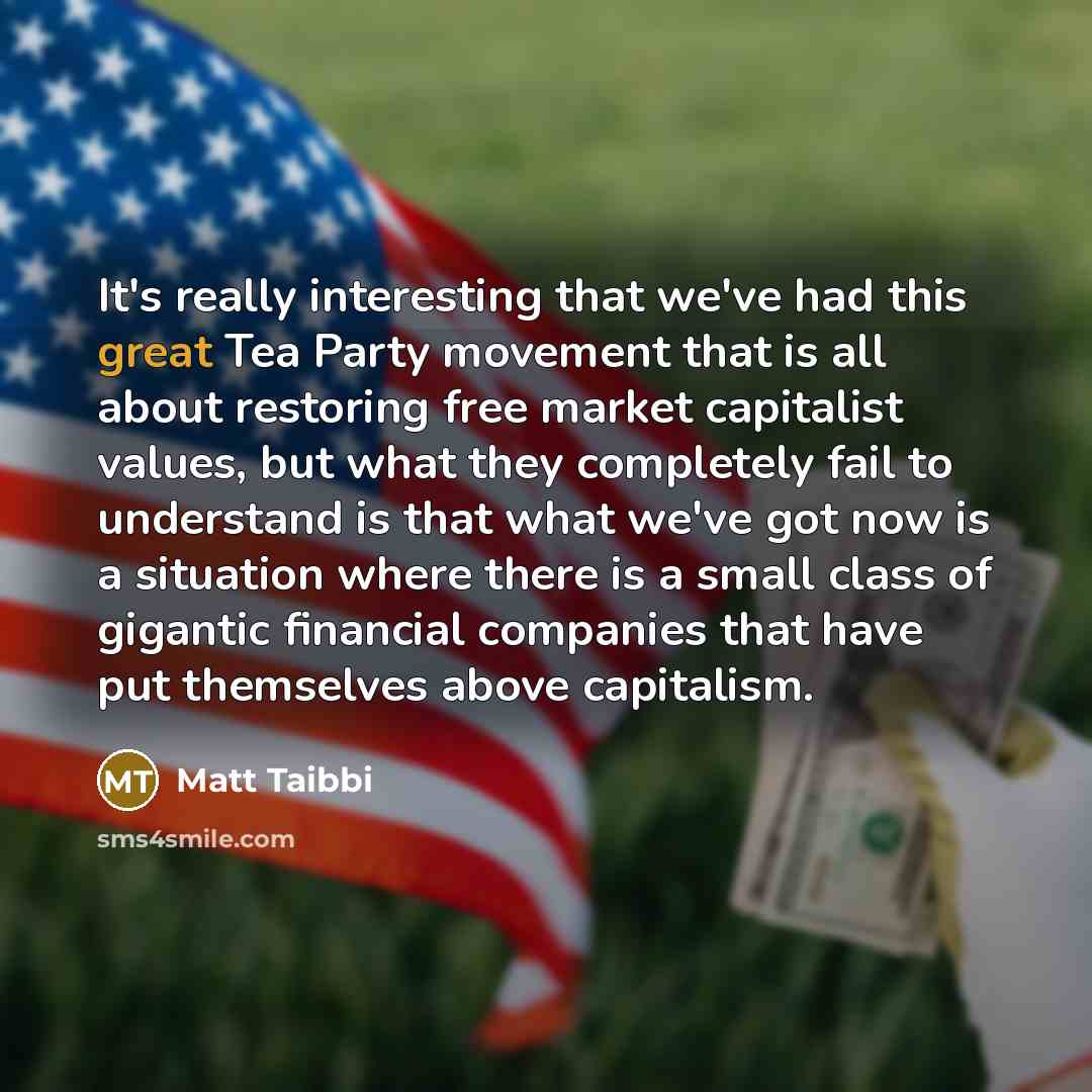 “It's really interesting that we've had this great Tea Party…” quote by Matt Taibbi