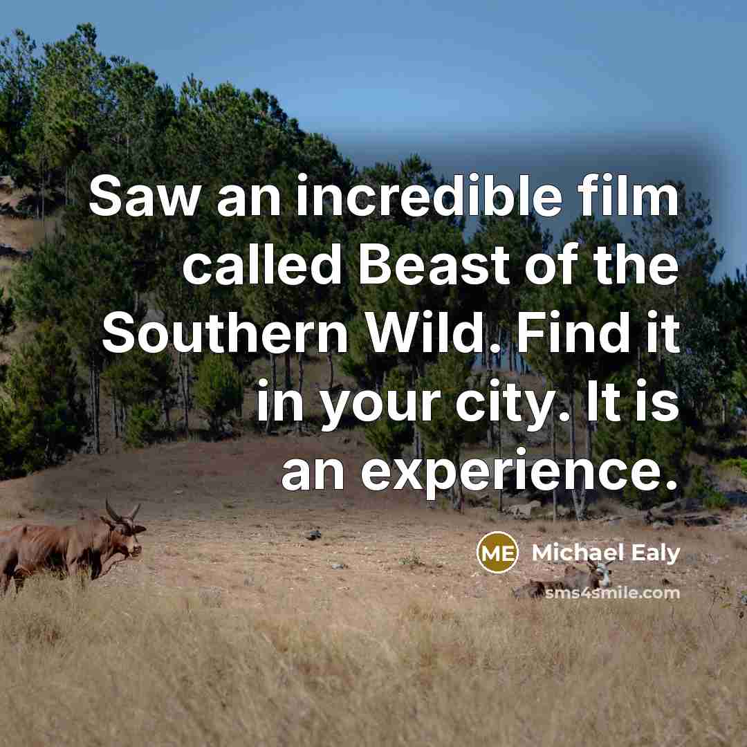 “Saw an incredible film called Beast of the Southern Wild.…” quote by Michael Ealy