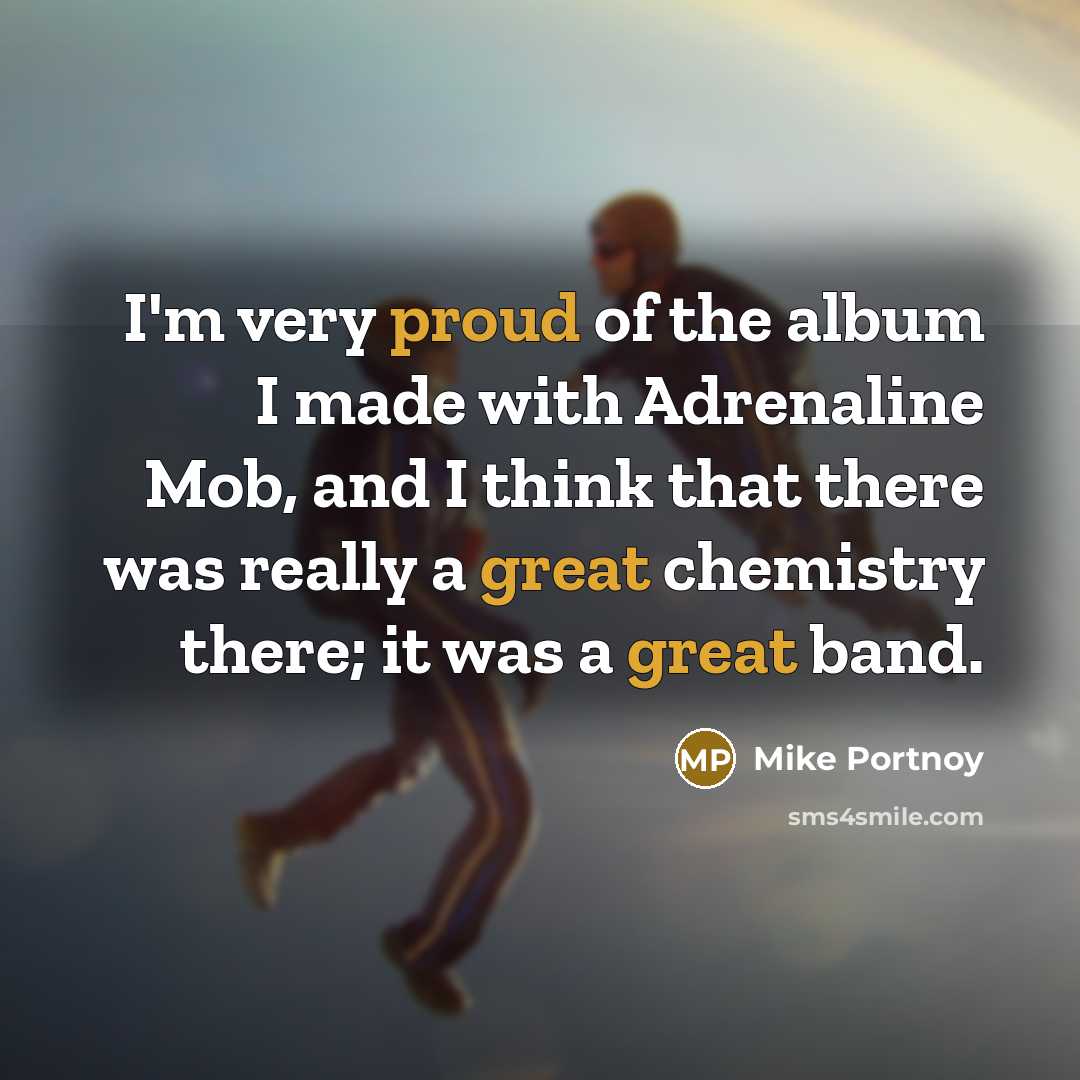 “I'm very proud of the album I made with Adrenaline…” quote by Mike Portnoy