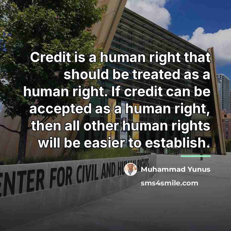 “Credit is a human right that should be treated as…” quote by Muhammad Yunus