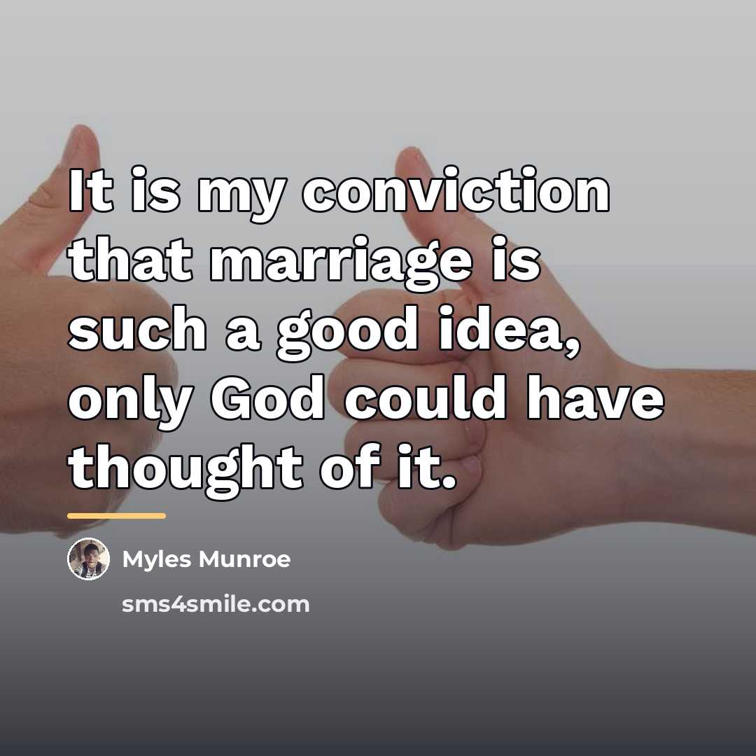 “It is my conviction that marriage is such a good…” quote by Myles Munroe