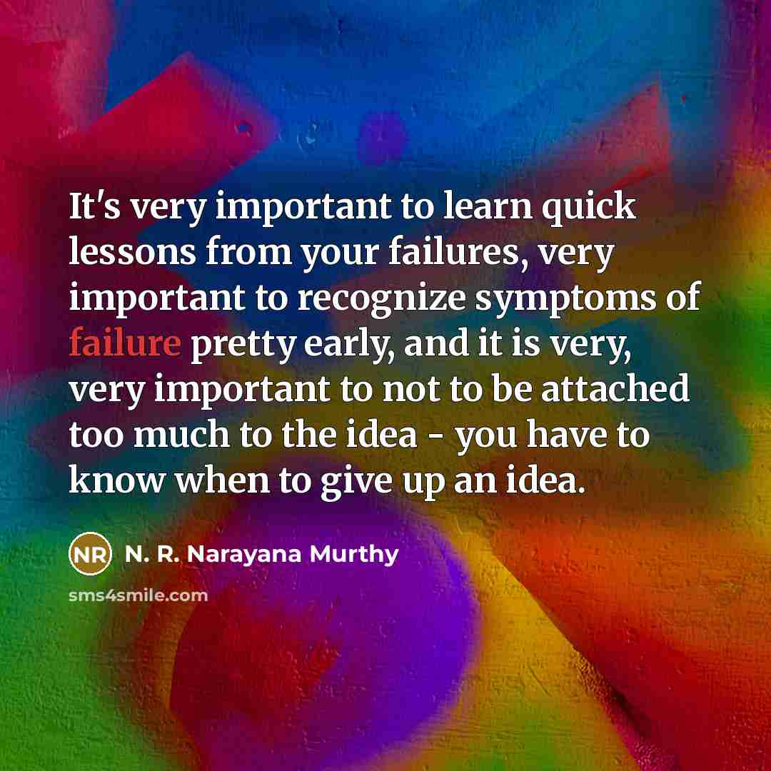 “It's very important to learn quick lessons from your failures,…” quote by N. R. Narayana Murthy