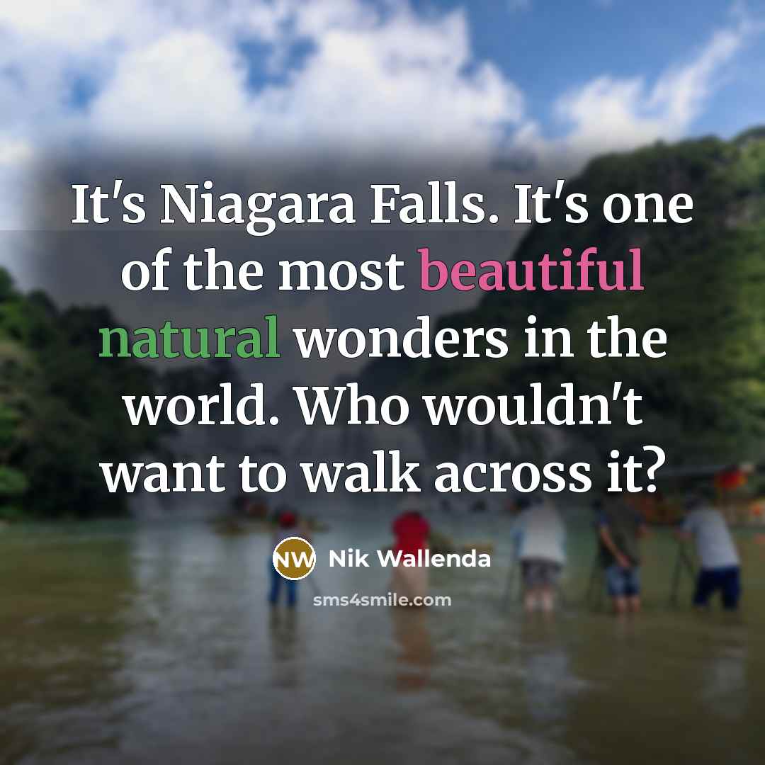 “It's Niagara Falls. It's one of the most beautiful natural…” quote by Nik Wallenda