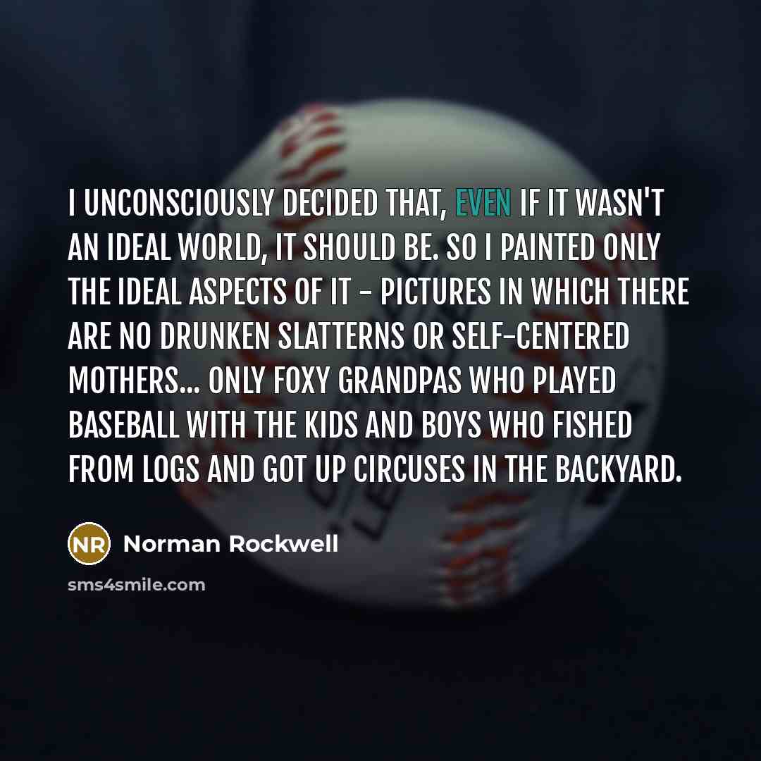 “I unconsciously decided that, even if it wasn't an ideal…” quote by Norman Rockwell