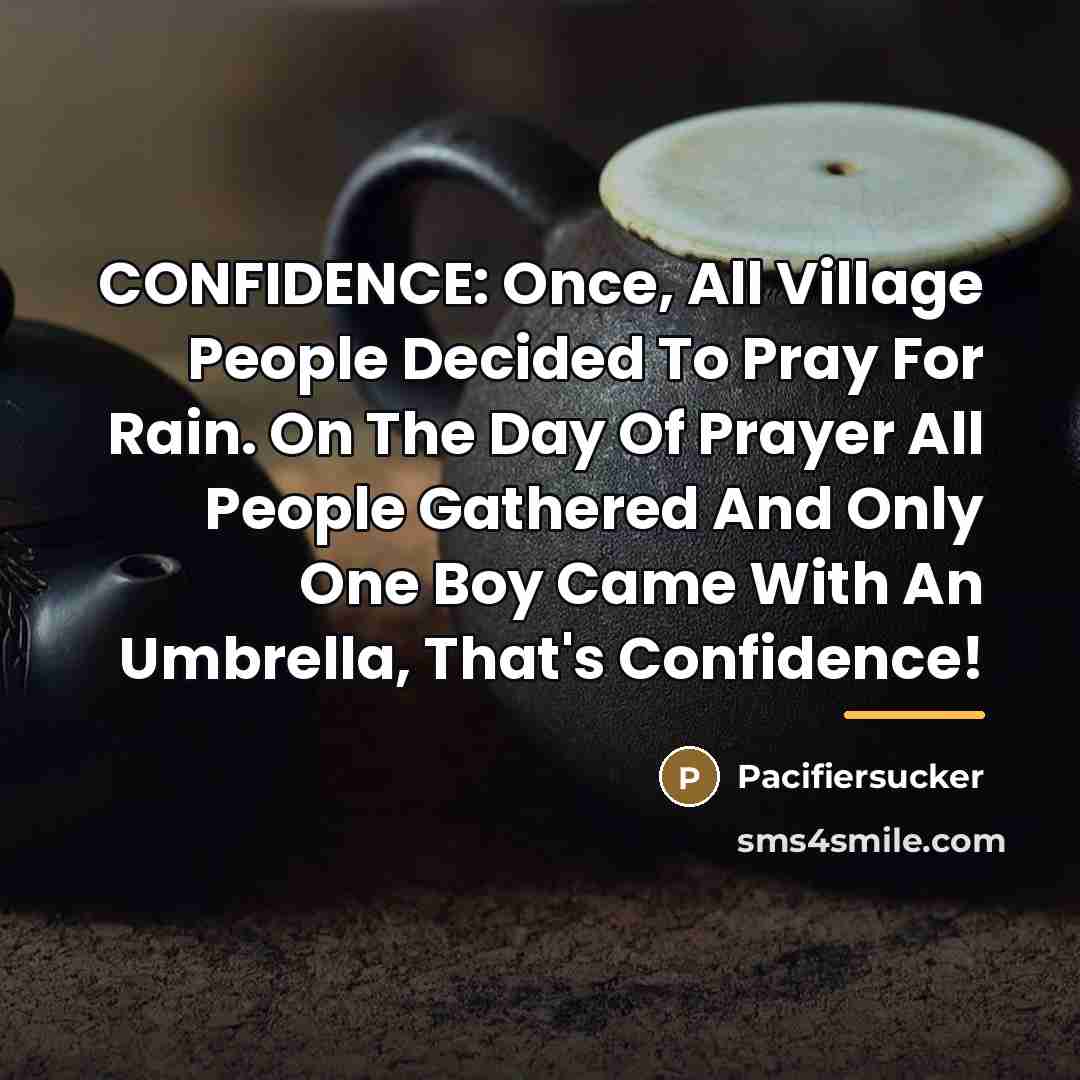 “CONFIDENCE: Once, All Village People Decided To Pray For Rain.…” quote by Pacifiersucker