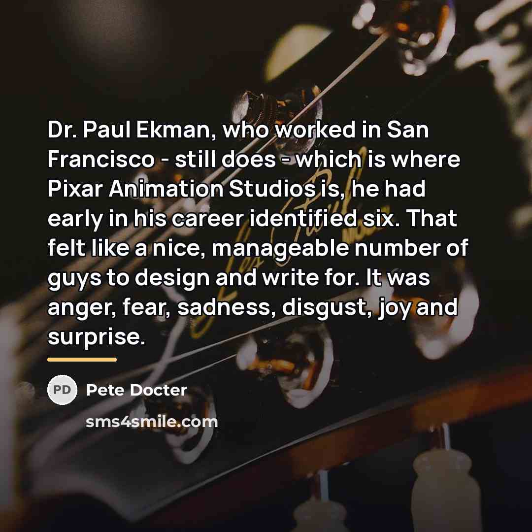 “Dr. Paul Ekman, who worked in San Francisco - still…” quote by Pete Docter