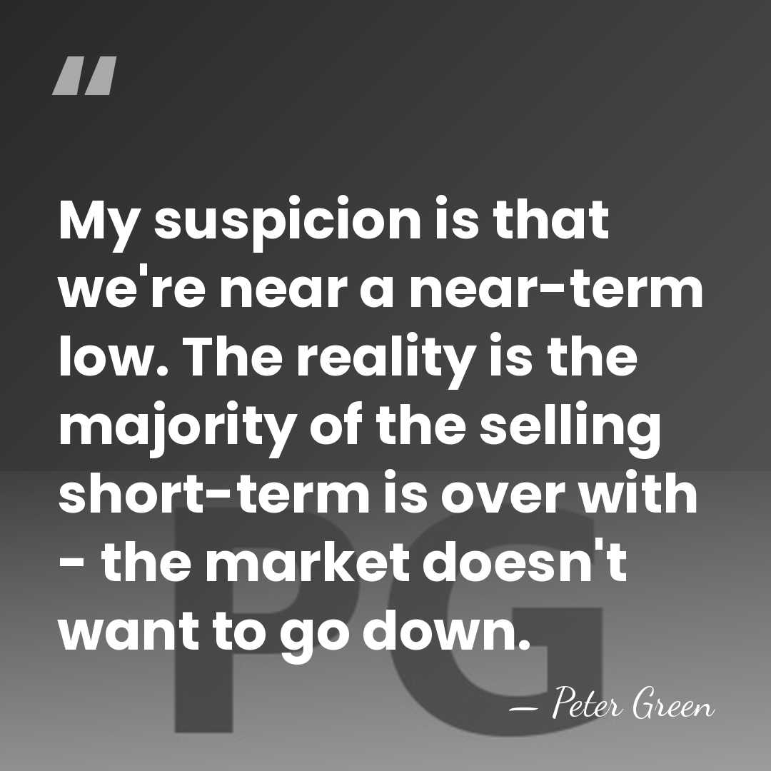 My suspicion is that we're near a near-term low. The reality is&hellip; - Peter Green