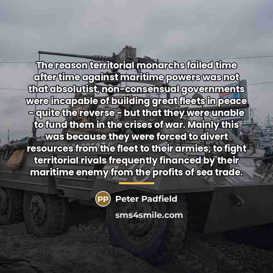 “The reason territorial monarchs failed time after time against maritime…” quote by Peter Padfield