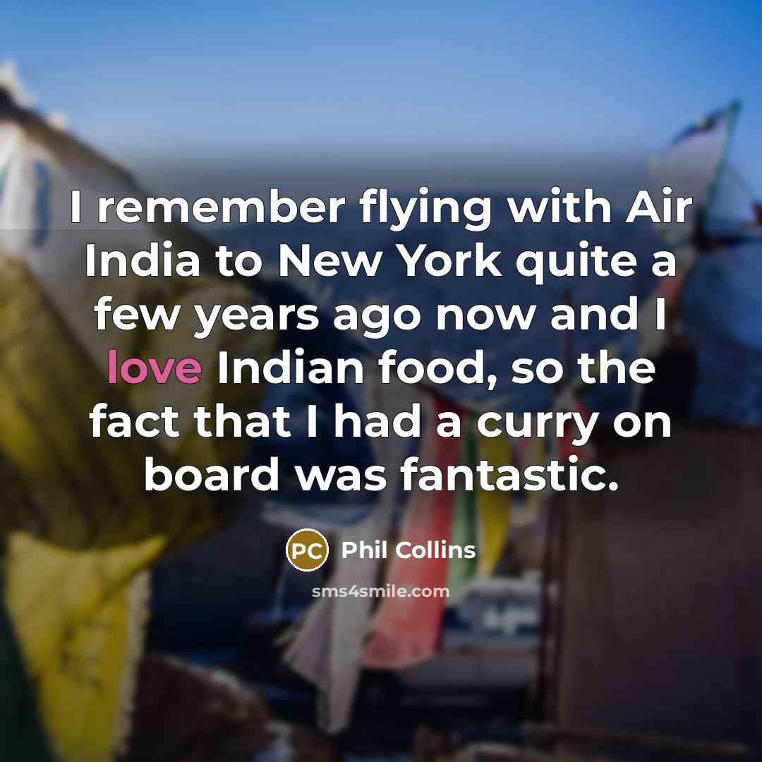 “I remember flying with Air India to New York quite…” quote by Phil Collins