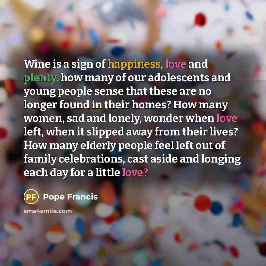 “Wine is a sign of happiness, love and plenty, how…” quote by Pope Francis