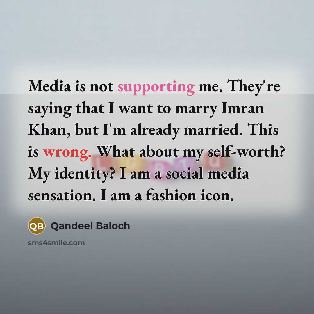 “Media is not supporting me. They're saying that I want…” quote by Qandeel Baloch