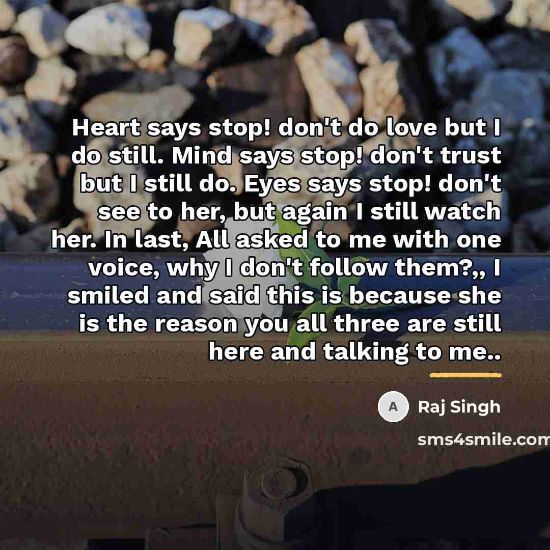 “Heart says stop! don't do love but I do still.…” quote by Raj Singh