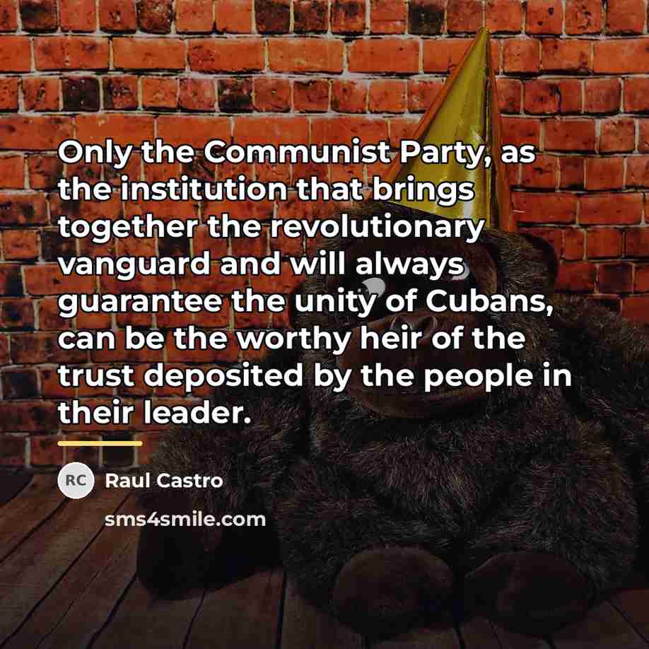 “Only the Communist Party, as the institution that brings together…” quote by Raul Castro