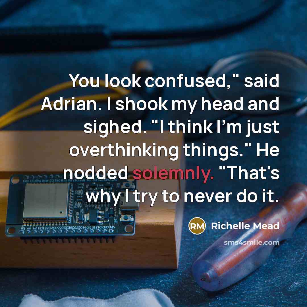 “You look confused," said Adrian. I shook my head and…” quote by Richelle Mead