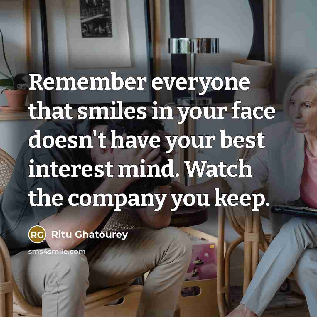 “Remember everyone that smiles in your face doesn't have your…” quote by Ritu Ghatourey
