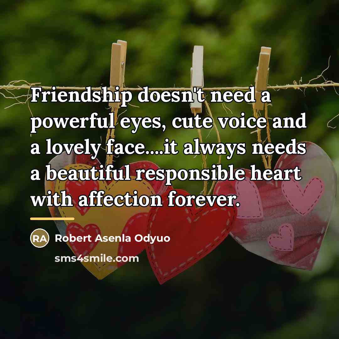 “Friendship doesn't need a powerful eyes, cute voice and a…” quote by Robert Asenla Odyuo