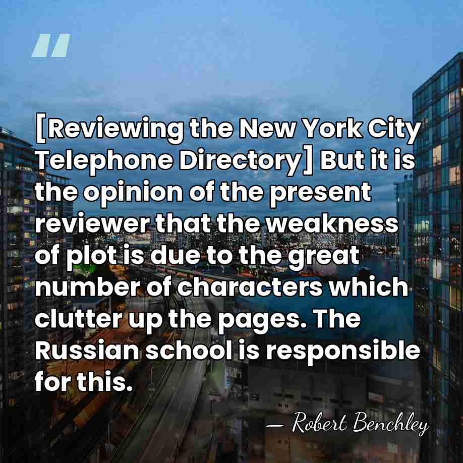 [Reviewing the New York City Telephone Directory] But it is the opinion&hellip; - Robert Benchley