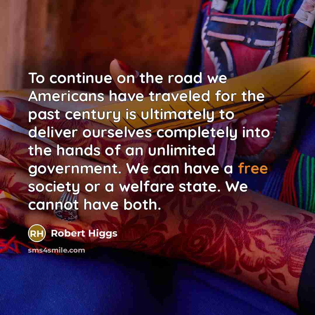 “To continue on the road we Americans have traveled for…” quote by Robert Higgs