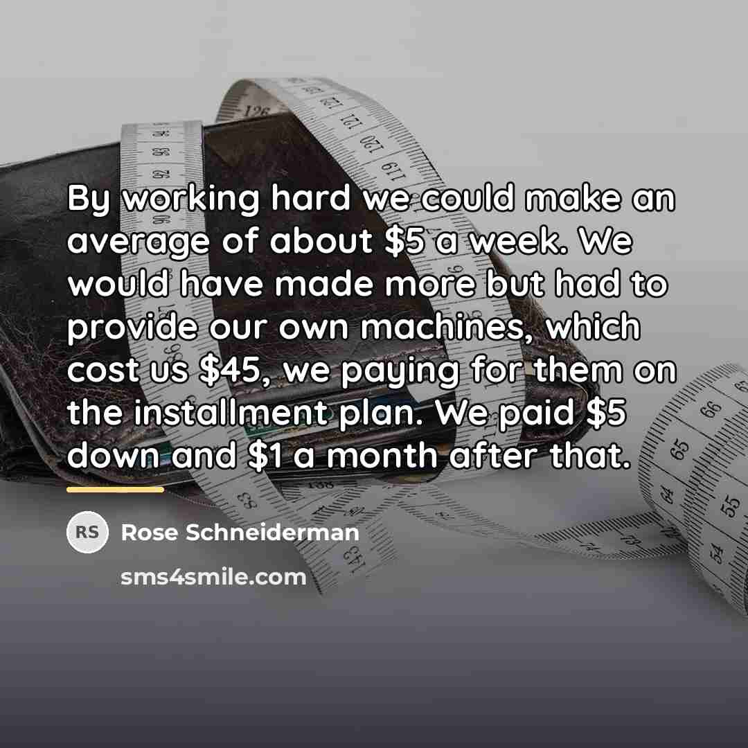 “By working hard we could make an average of about…” quote by Rose Schneiderman