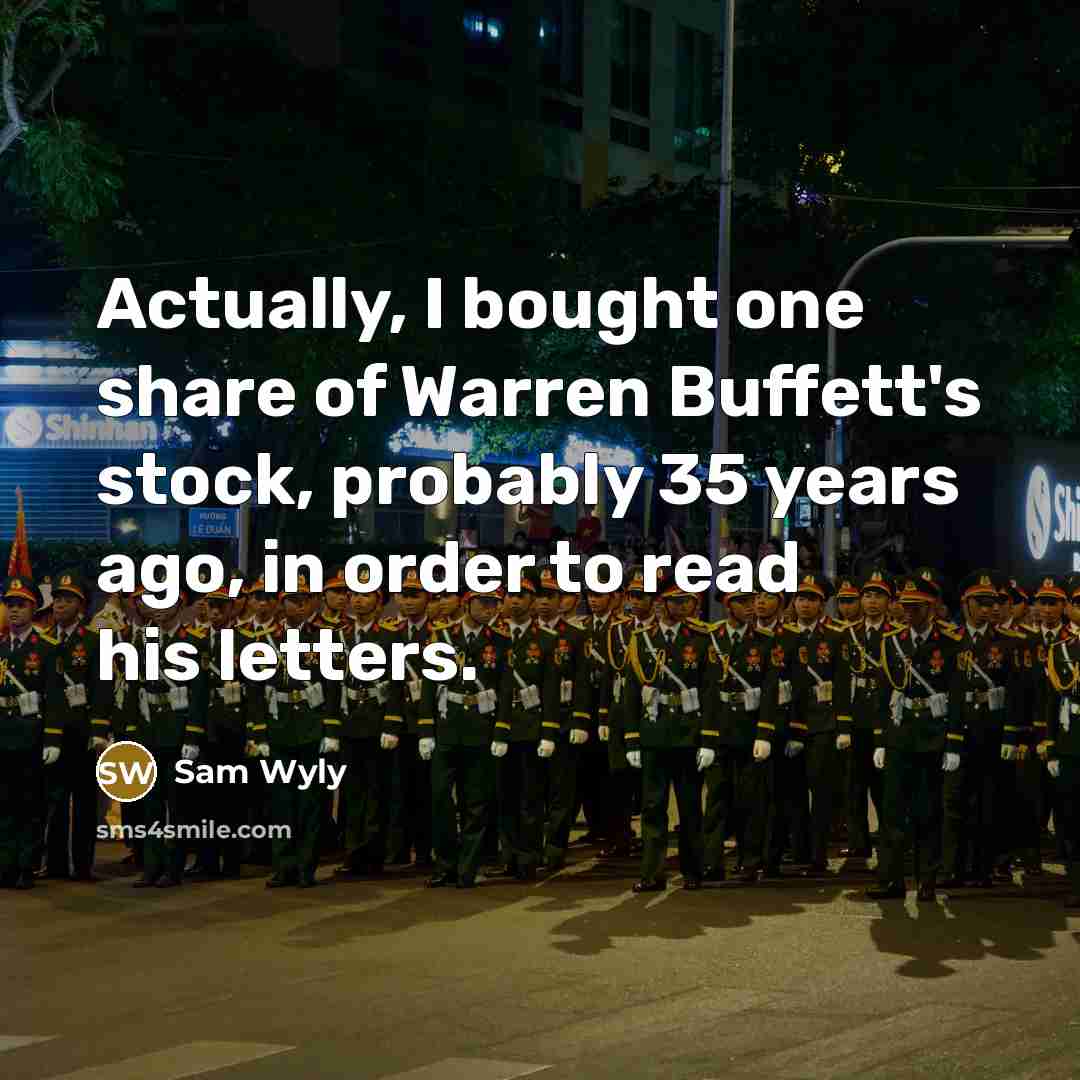 “Actually, I bought one share of Warren Buffett's stock, probably…” quote by Sam Wyly