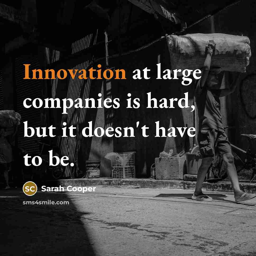 “Innovation at large companies is hard, but it doesn't have…” quote by Sarah Cooper