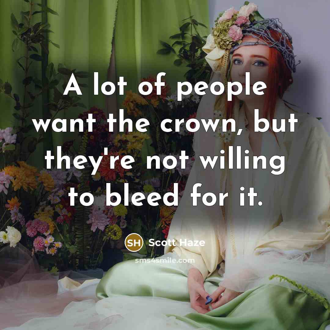 “A lot of people want the crown, but they're not…” quote by Scott Haze