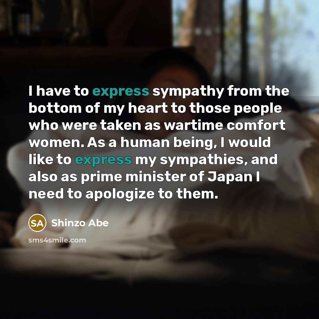 “I have to express sympathy from the bottom of my…” quote by Shinzo Abe