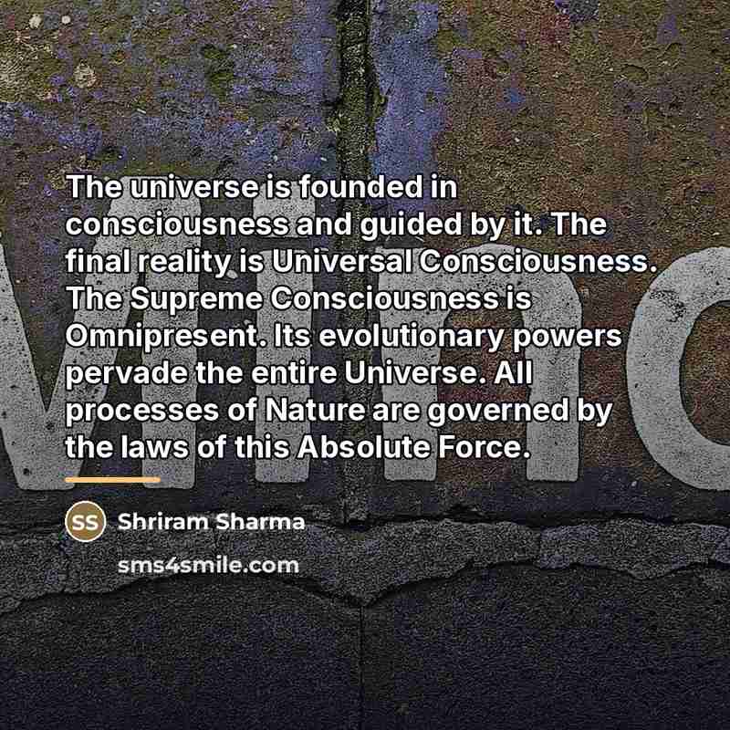 “The universe is founded in consciousness and guided by it.…” quote by Shriram Sharma