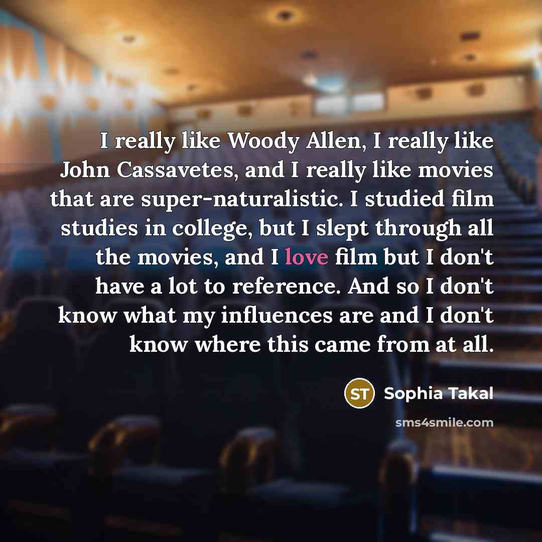 “I really like Woody Allen, I really like John Cassavetes,…” quote by Sophia Takal