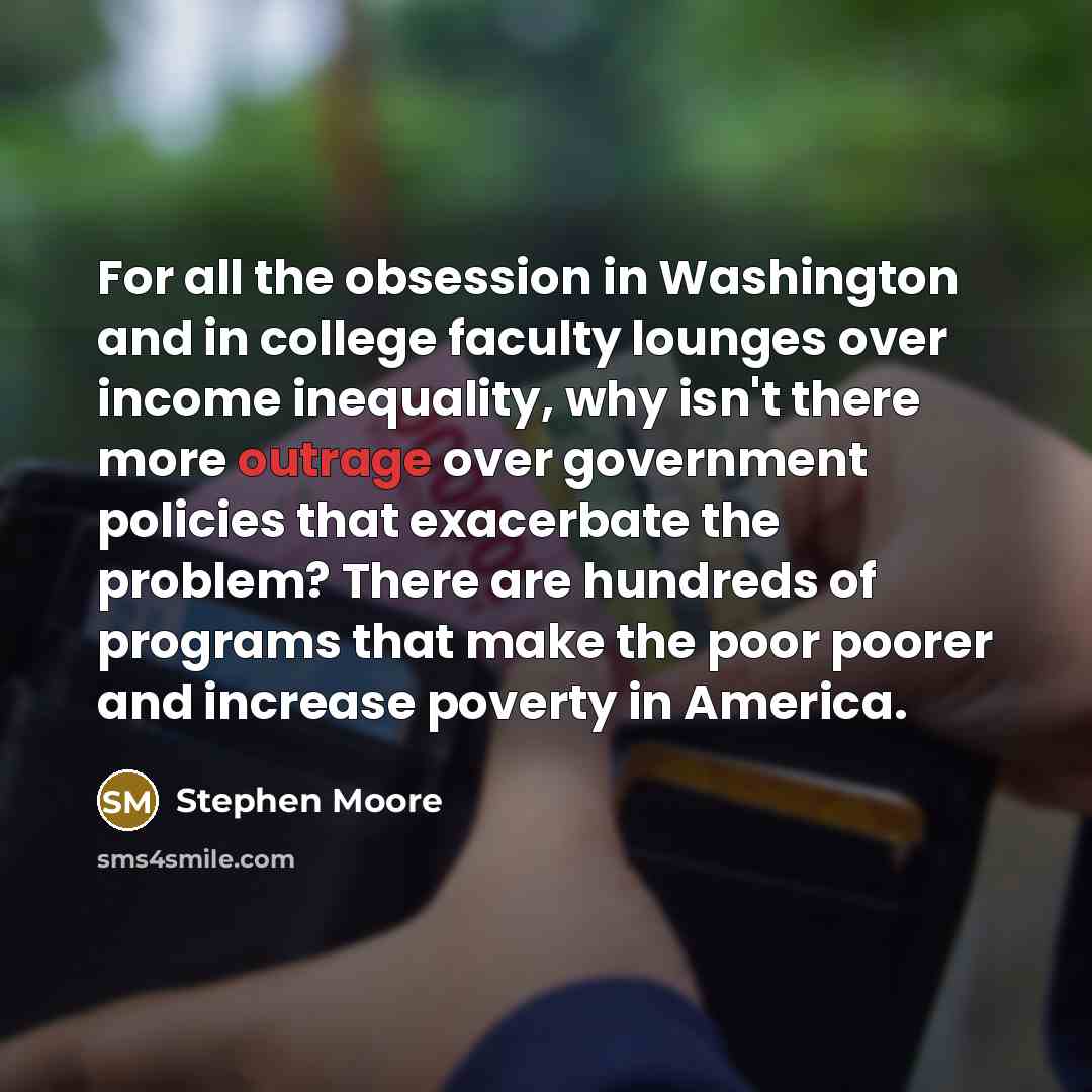 “For all the obsession in Washington and in college faculty…” quote by Stephen Moore