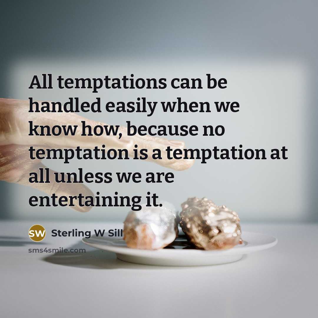 “All temptations can be handled easily when we know how,…” quote by Sterling W Sill
