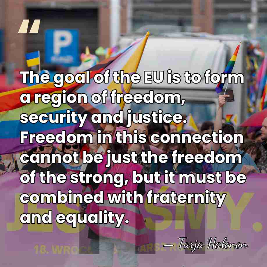 The goal of the EU is to form a region of freedom,&hellip; - Tarja Halonen
