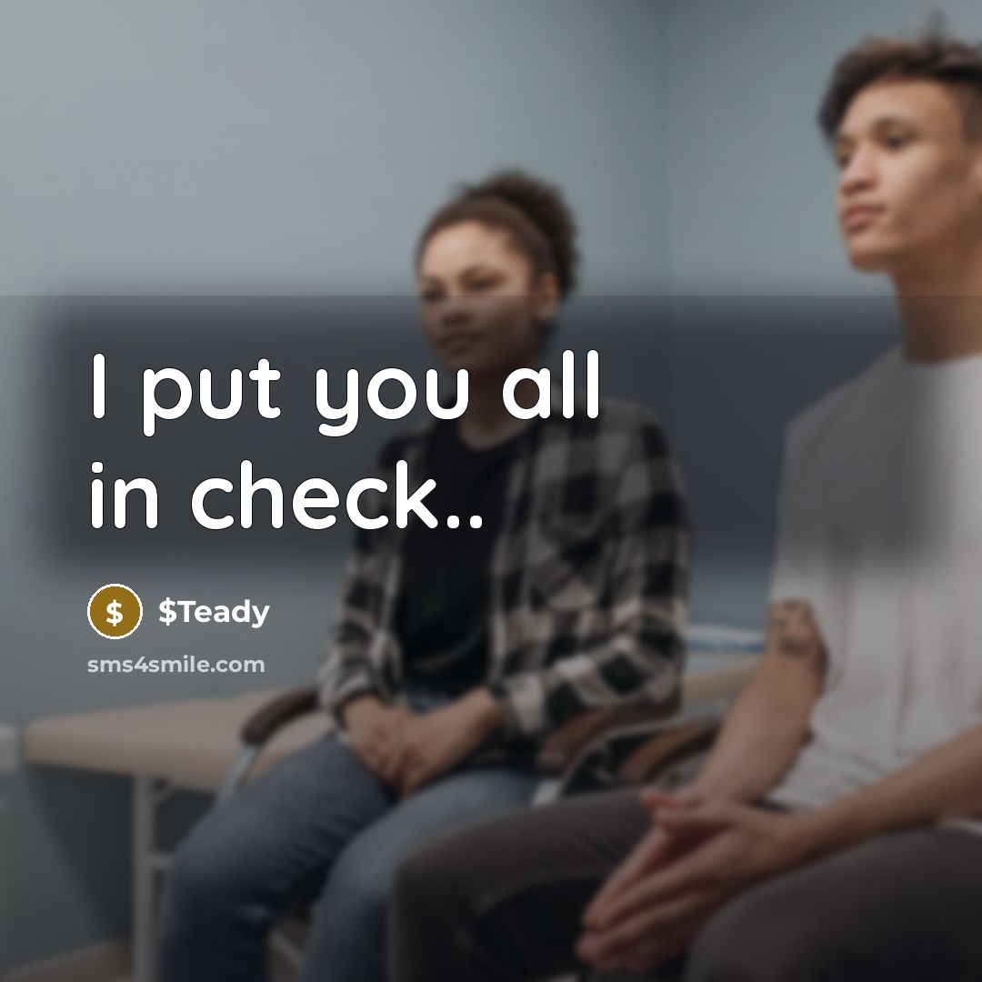 “I put you all in check..” quote by $Teady