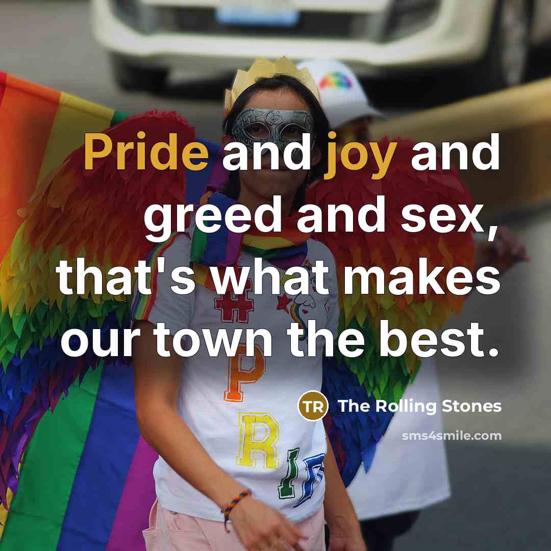 “Pride and joy and greed and sex, that's what makes…” quote by The Rolling Stones