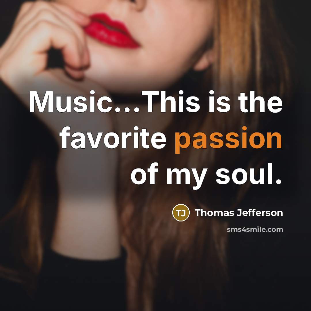 “Music...This is the favorite passion of my soul.…” quote by Thomas Jefferson