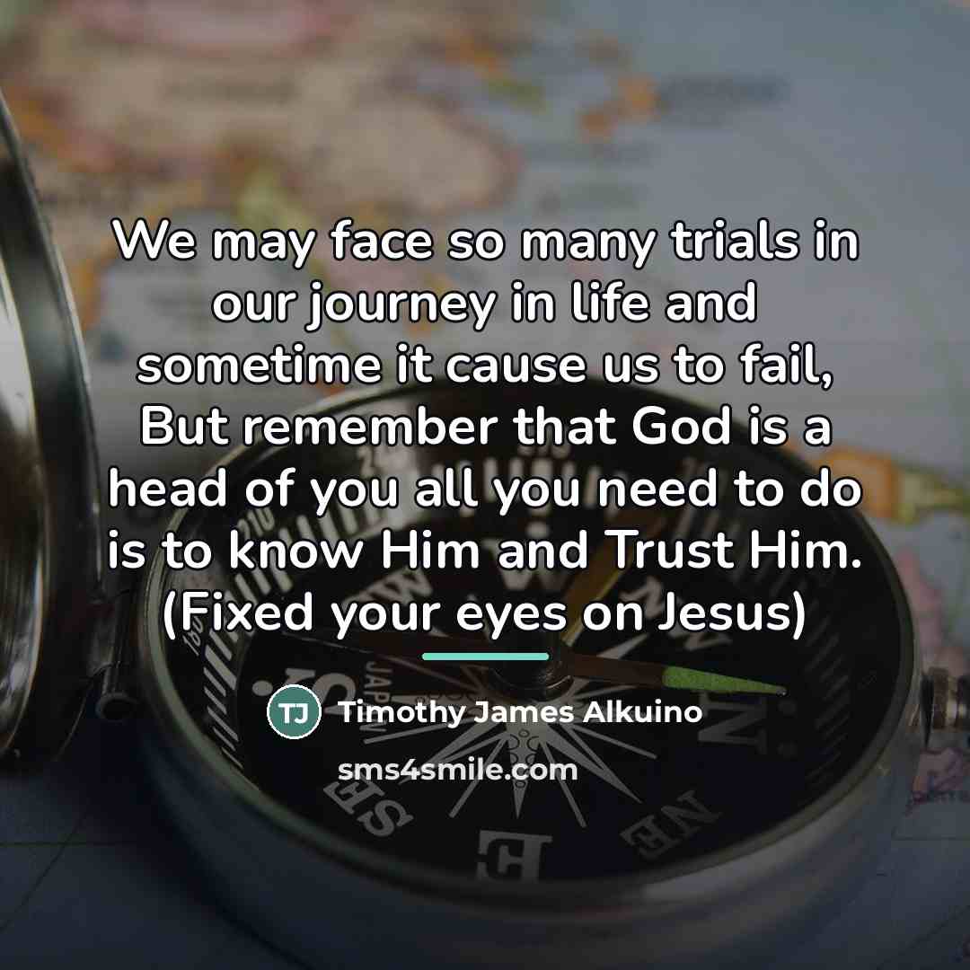 “We may face so many trials in our journey in…” quote by Timothy James Alkuino