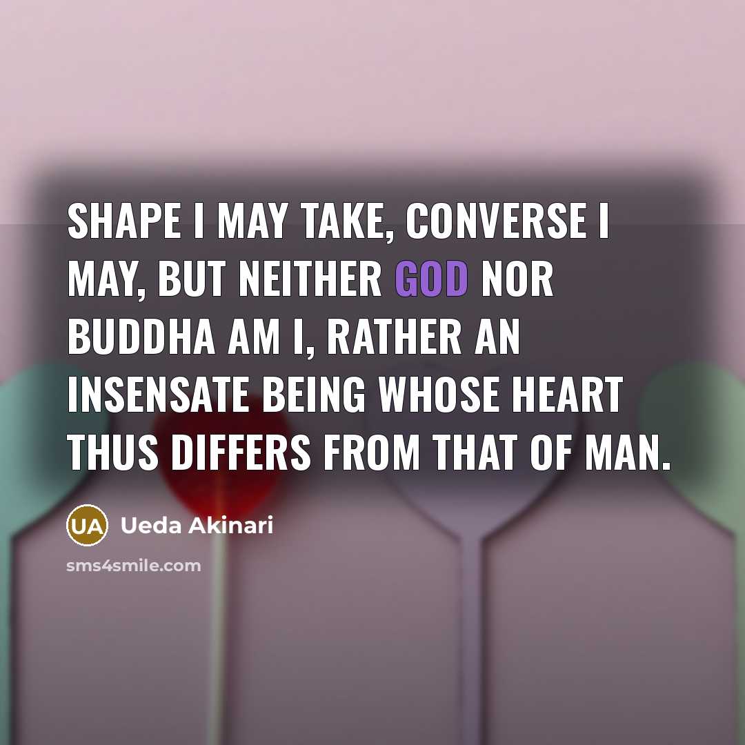 “Shape I may take, converse I may, but neither god…” quote by Ueda Akinari