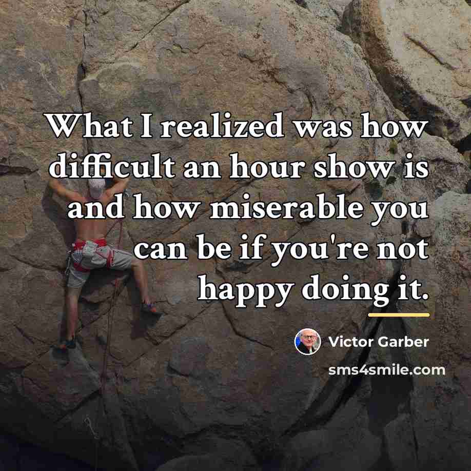 “What I realized was how difficult an hour show is…” quote by Victor Garber