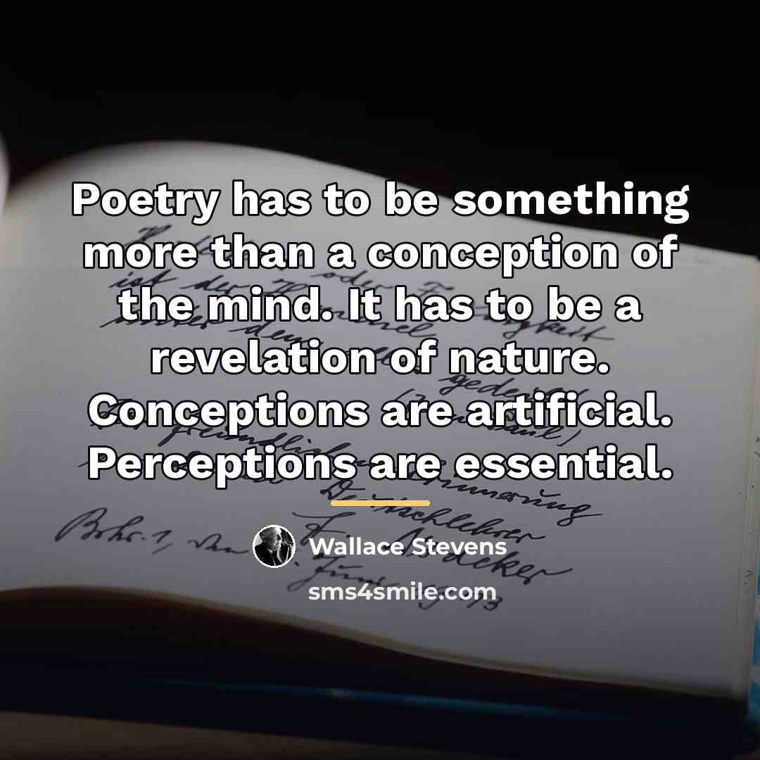 “Poetry has to be something more than a conception of…” quote by Wallace Stevens